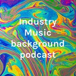 Logo of the podcast Industry Music background podcast Podcast Industry Music background podcast
