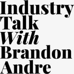 Logo of the podcast Industry Talk with Brandon Andre Podcast Industry Talk with Brandon Andre