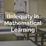 Podcast (In)equity in Mathematical Learning
