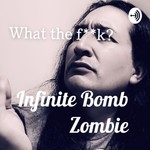 Logo of the podcast Infinite Bomb Zombie Podcast Infinite Bomb Zombie