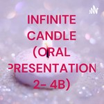 Logo of the podcast INFINITE CANDLE (ORAL PRESENTATION 2- 4B) Podcast INFINITE CANDLE (ORAL PRESENTATION 2- 4B)
