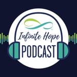 Logo of the podcast Infinite Hope Podcast Infinite Hope