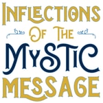 Logo of the podcast Inflections of the Mystic Message Podcast Inflections of the Mystic Message