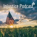 Logo of the podcast Injustice Podcast Podcast Injustice Podcast