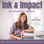 Ink and Impact for Christian Writers | How to Write a Book, Self-Publish, Christian Book, Book Marketing, Nonfiction Book Podcast Ink and Impact for Christian Writers | How to Write a Book, Self-Publish, Christian Book, Book Marketing, Nonfiction Book