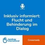 Inklusiv informiert: Flucht und Behinderung im Dialog Podcast Inklusiv informiert: Flucht und Behinderung im Dialog