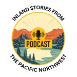 Logo of the podcast Inland Stories from the Pacific Northwest Podcast Inland Stories from the Pacific Northwest