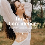 Inner Confidence - The Path Back to Yourself Inner Confidence - The Path Back to Yourself