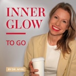 Logo of the podcast INNER GLOW TO GO by Dr. Myri Podcast INNER GLOW TO GO by Dr. Myri