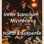 Logo of the podcast Inner Sanctum Mysteries: Horror , Suspense, and a Creaking Door Podcast Inner Sanctum Mysteries: Horror , Suspense, and a Creaking Door