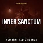 Logo of the podcast Inner Sanctum Mysteries – Old Time Radio Horror & Suspense Podcast Inner Sanctum Mysteries – Old Time Radio Horror & Suspense