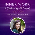 Inner Work: A Spiritual Growth Podcast Podcast Inner Work: A Spiritual Growth Podcast