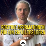 Logo of the podcast Innere Welt - Affirmationen Podcast Innere Welt - Affirmationen