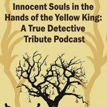 Logo of the podcast Innocent Souls in the Hands of the Yellow King Podcast Innocent Souls in the Hands of the Yellow King