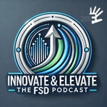Podcast Innovate & Elevate: The FSD Podcast