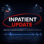 Inpatient Update Podcast Inpatient Update