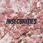 Logo of the podcast Insecurities Podcast Insecurities