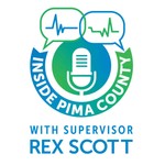 Logo of the podcast Inside Pima County with Rex Scott Podcast Inside Pima County with Rex Scott