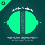 Logo of the podcast Inside Stadtrat - Der Podcast der Magdeburger Stadtratsfraktion GRÜNE/future! Podcast Inside Stadtrat - Der Podcast der Magdeburger Stadtratsfraktion GRÜNE/future!