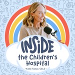 Inside the Children's Hospital Podcast Inside the Children's Hospital