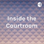 Logo of the podcast Inside the Courtroom Podcast Inside the Courtroom