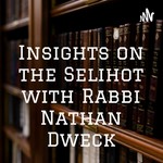 Logo of the podcast Insights on the Selihot with Rabbi Nathan Dweck Podcast Insights on the Selihot with Rabbi Nathan Dweck