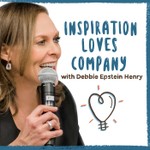 Inspiration Loves Company with Debbie Epstein Henry Podcast Inspiration Loves Company with Debbie Epstein Henry