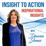 Inspirational Insights to Action Podcast Inspirational Insights to Action Podcast