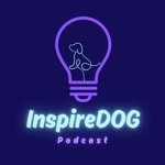 Podcast Inspire Dog Podcast - Dog Training, Behavior, Sports and Lifestyle!