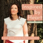 Inspired by Heart - Lass dein Herz entscheiden! Podcast Inspired by Heart - Lass dein Herz entscheiden!