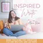 Logo of the podcast Inspired to Write | How to Write a Book, Fiction Writing, Creative Process, Plot Arc, Character Development Podcast Inspired to Write | How to Write a Book, Fiction Writing, Creative Process, Plot Arc, Character Development