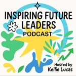 Logo of the podcast Inspiring Future Leaders Podcast Inspiring Future Leaders