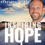Logo of the podcast Inspiring Hope, with Rabbi Tzvi Sytner Podcast Inspiring Hope, with Rabbi Tzvi Sytner
