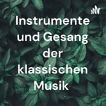 Podcast Instrumente und Gesang der klassischen Musik 