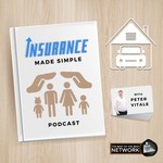 Logo of the podcast INSURANCE MADE SIMPLE PODCAST with Peter Vitale Podcast INSURANCE MADE SIMPLE PODCAST with Peter Vitale