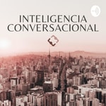 Logo of the podcast Inteligencia conversacional. El arte de las conversaciones difíciles Podcast Inteligencia conversacional. El arte de las conversaciones difíciles