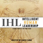 Logo of the podcast Intelligent Human Leadership: Leading Yourself and Your Team Podcast Intelligent Human Leadership: Leading Yourself and Your Team