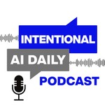 Podcast Intentional AI Daily