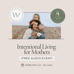 Intentional Living for Mothers: Audio Event Intentional Living for Mothers: Audio Event