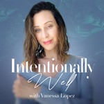 Intentionally Well Podcast Intentionally Well