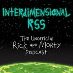 Logo of the podcast Interdimensional RSS: The Unofficial Rick and Morty Podcast Podcast Interdimensional RSS: The Unofficial Rick and Morty Podcast
