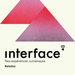 Logo of the podcast Interface : Nos expériences numériques Podcast Interface : Nos expériences numériques