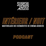 Logo of the podcast INTÉRIEUR/NUIT, MASTERCLASS DES SCÉNARISTES DE CINÉMA ASSOCIÉS Podcast INTÉRIEUR/NUIT, MASTERCLASS DES SCÉNARISTES DE CINÉMA ASSOCIÉS