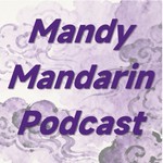 Logo of the podcast Intermediate Chinese Comprehensive Input | Mandy Mandarin Podcast Podcast Intermediate Chinese Comprehensive Input | Mandy Mandarin Podcast