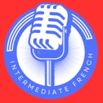 Podcast Intermediate French Speaking with Bonjour French