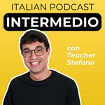 Logo of the podcast Intermediate Italian Podcast | Italiano per intermedi con Teacher Stefano Podcast Intermediate Italian Podcast | Italiano per intermedi con Teacher Stefano