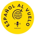 Intermediate Spanish - Español Al Vuelo Podcast Intermediate Spanish - Español Al Vuelo Podcast