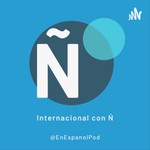 Podcast Internacional con Ñ