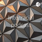 Logo of the podcast Interracial podcast Podcast Interracial podcast
