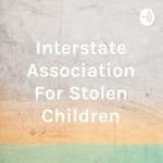 Logo of the podcast Interstate Association For Stolen Children Podcast Interstate Association For Stolen Children